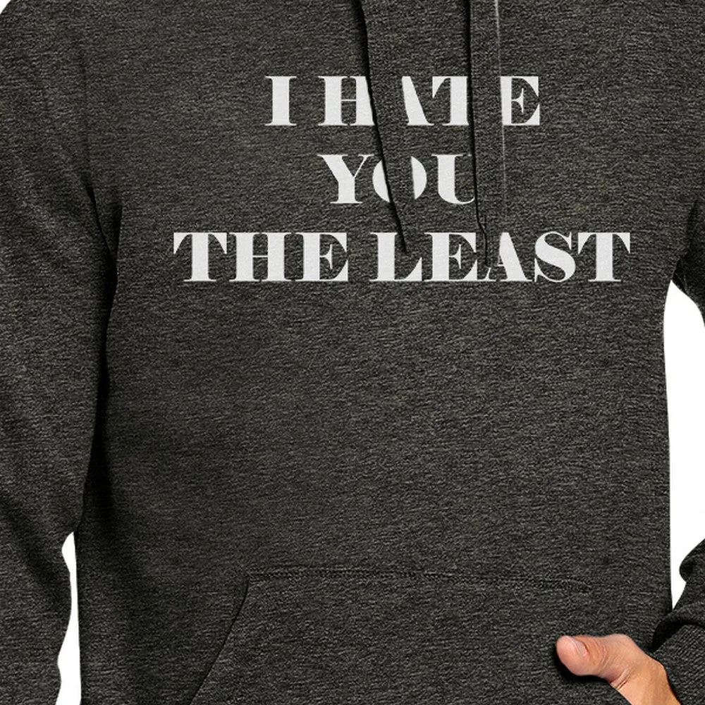 I Hate You The Least Unisex Grey Pullover Hoodie Humorous Graphic